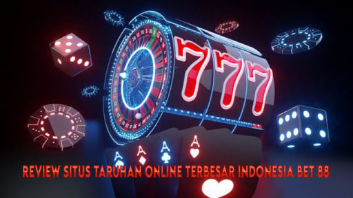 Review Situs Taruhan Online Terbesar Indonesia Bet 88